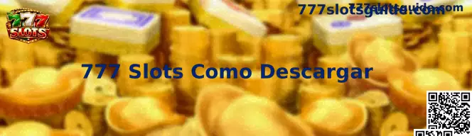 Guía para descargar 777 Slots