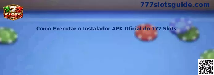 Como Executar o Instalador APK Oficial do 777 Slots
