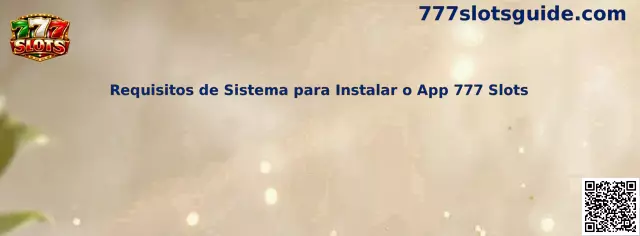 Requisitos de Sistema para Instalar o App 777 Slots