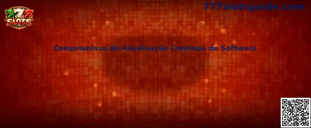 Compromisso de Atualização Contínua de Software en 777 Slots