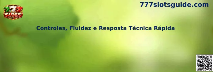 Controles, Fluidez e Resposta Técnica Rápida en 777 Slots