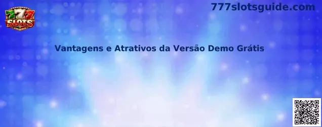 Vantagens e Atrativos da Versão Demo Grátis