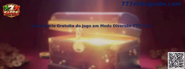 Experiência Gratuita do Jogo em Modo Diversão 777 Slots
