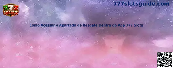 Como Acessar o Apartado de Resgate Dentro do App 777 Slots