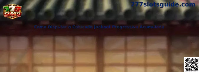 Como Disputar o Cobiçado Jackpot Progressivo Acumulado