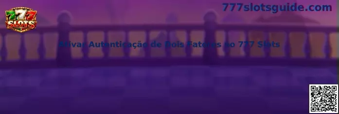 Ativar Autenticação de Dois Fatores no 777 Slots
