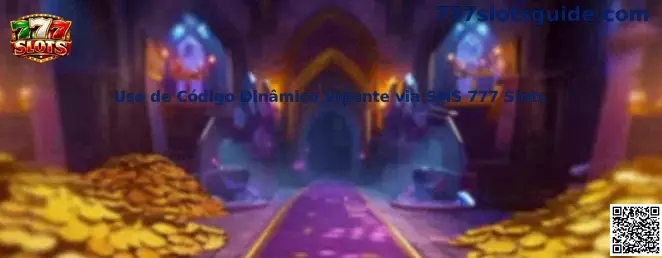 Uso de Código Dinámico Vigente via SMS 777 Slots