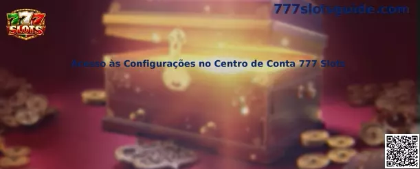 Acesso às Configurações no Centro de Conta 777 Slots